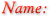 Name: